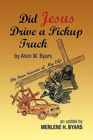 Did Jesus Drive a Pickup Truck de Merlene H. Byars