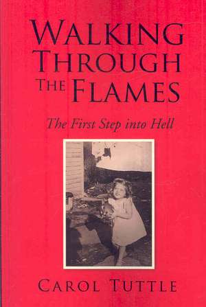 Walking Through the Flames de Carol Tuttle