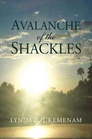 Avalanche of the Shackles de Lynda B. Ukemenam