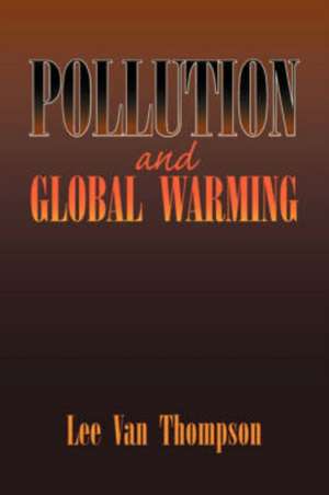 Pollution and Global Warming de Lee Van Thompson