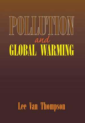 Pollution and Global Warming de Lee Van Thompson