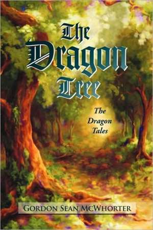 The Dragon Tree de Gordon Sean McWhorter