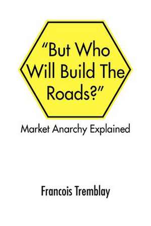 Market Anarchy Explained de Francois Tremblay