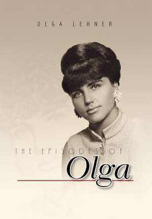 The Episodes of Olga de Olga Lehner