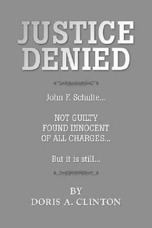 Justice Denied de Doris A. Clinton