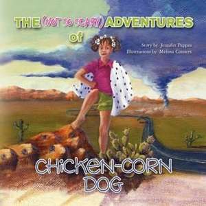 The (Not So Scary) Adventures of Chicken Corn Dog de Jennifer Pappas