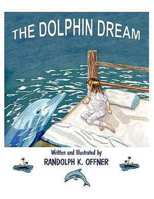 The Dolphin Dream de Randolph K. Offner