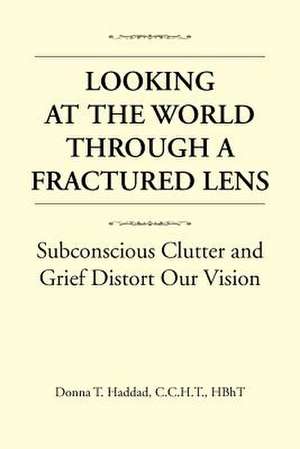 Looking at the World Through a Fractured Lens de Donna T. C. C. H. T. Hbht Haddad