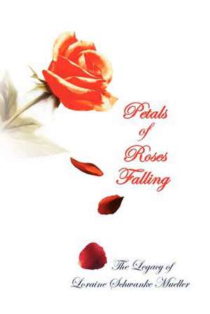 Petals of Roses Falling de Loraine Schwanke Mueller