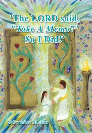 The Lord Said, ''Take a Memo!'' So I Did' de Salvatrice M. Her