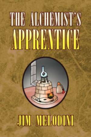 The Alchemist's Apprentice de Jim Melodini