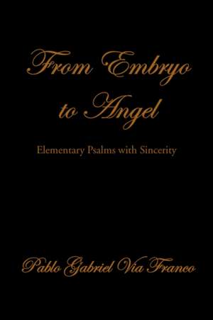 From Embryo to Angel de Pablo Gabriel Via Franco