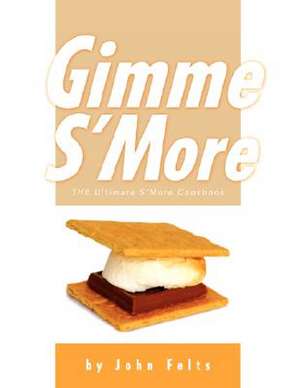 Gimme S'More de John Felts