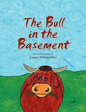 The Bull in the Basement de Jeanne Schumacher