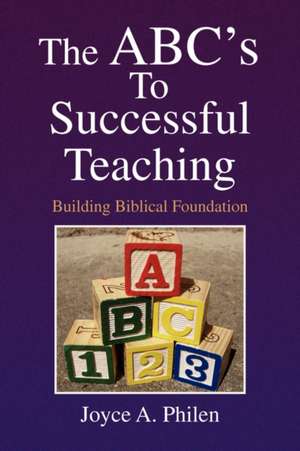 The ABC's to Successful Teaching de Joyce A. Philen