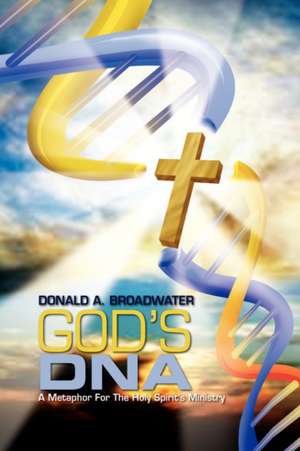 God's DNA de Donald A. Broadwater