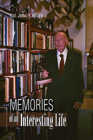 Memories of an Interesting Life de John H. Roush