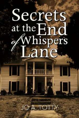 Secrets at the End of Whispers Lane de Jo A. Totty