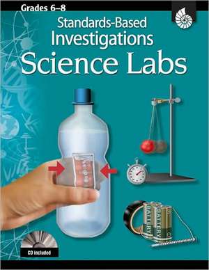 Science Labs: Standards-based Investigations Grades 6-8 de Shell Education