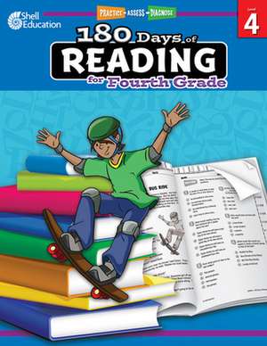 180 Days of Reading for Fourth Grade (Level 4): Practice, Assess, Diagnose de Margot Kinberg