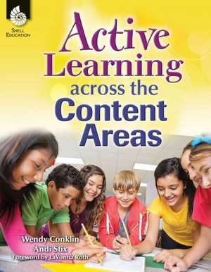 Active Learning Across the Content Areas de Wendy Conklin