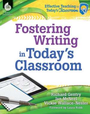 Fostering Writing in Today's Classroom de Richard Gentry