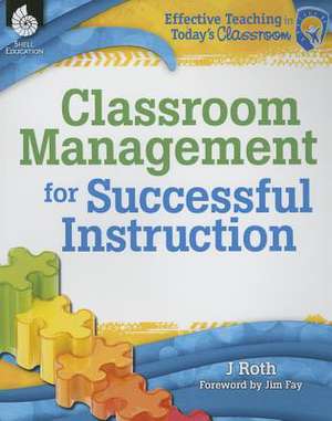 Classroom Management for Successful Instruction de J. Roth