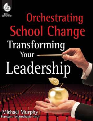 Murphy, M: Orchestrating School Change