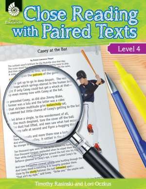 Close Reading with Paired Texts Level 4 (Level 4): Engaging Lessons to Improve Comprehension de Lori Oczkus