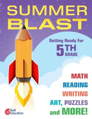 Summer Blast: Getting Ready for Fifth Grade (Grade 5) de Wendy Conklin