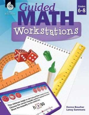 Guided Math Workstations Grades 6-8 de Donna Boucher