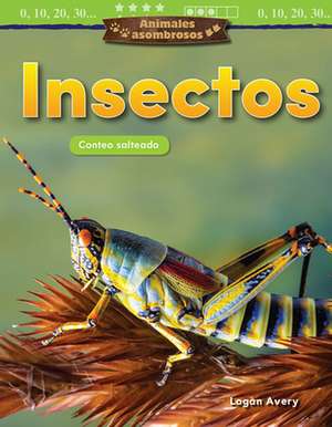 Animales Asombrosos: Insectos de Logan Avery