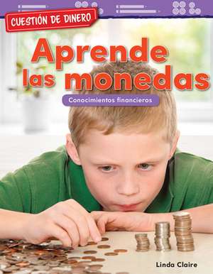 Cuestión de Dinero: Aprende Las Monedas de Linda Claire