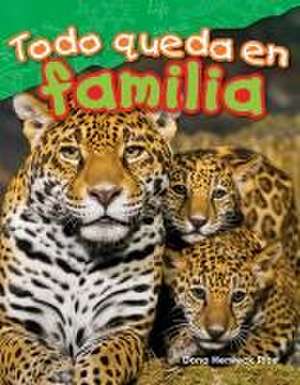 Todo Queda En Familia (All in the Family) (Spanish Version) (Grade 1) de Dona Herweck Rice