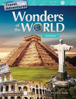 Travel Adventures: Wonders of the World: Symmetry de Chryste L. Berda