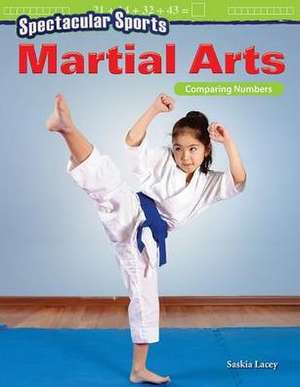 Spectacular Sports: Martial Arts: Comparing Numbers de Saskia Lacey