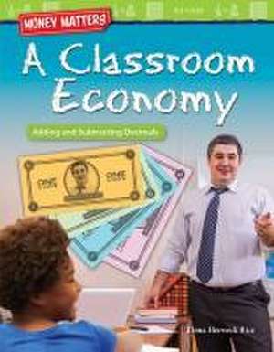 Money Matters: A Classroom Economy de Dona Herweck Rice