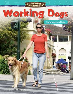 Amazing Animals: Working Dogs: Summarizing Data de Lisa MacDonald