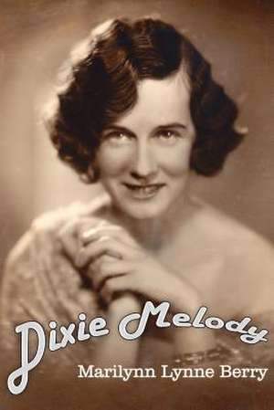 Dixie Melody de Marilynn Lynne Berry