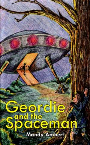 Geordie and the Spaceman de Mandy Ambert