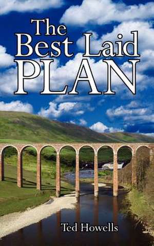 The Best Laid Plan de Ted Howells