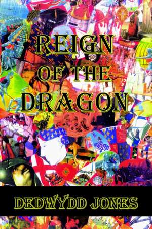 Reign of the Dragon de Dedwydd Jones