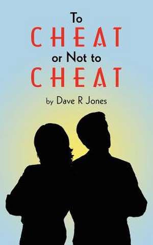 To Cheat or Not to Cheat de Dave R. Jones