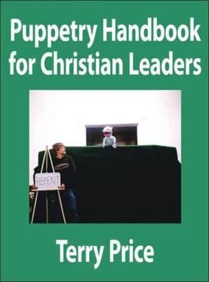 Puppetry Handbook for Christian Leaders de Terry Price