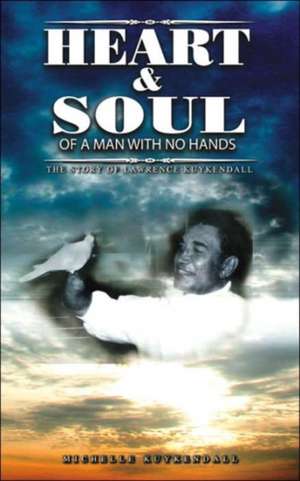 Heart and Soul of A Man with no Hands de Michelle Kuykendall