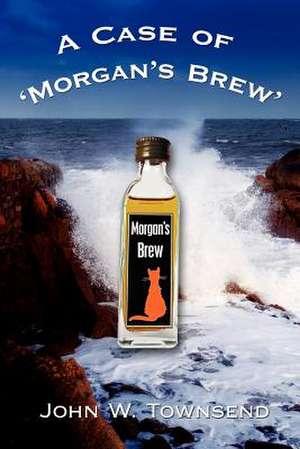 A Case of 'Morgan's Brew' de John W. Townsend