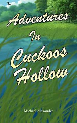 Adventures in Cuckoos Hollow de Michael Alexander