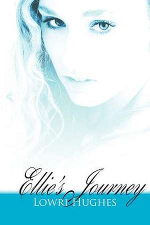 Ellie's Journey de Lowri Hughes