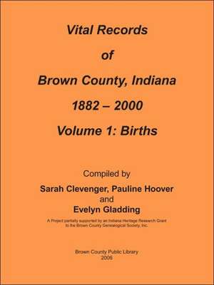 Vital Records of Brown County, Indiana: 1882-2000 Birth de Brown County Public Library