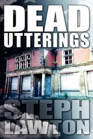 Dead Utterings de Steph Lawton